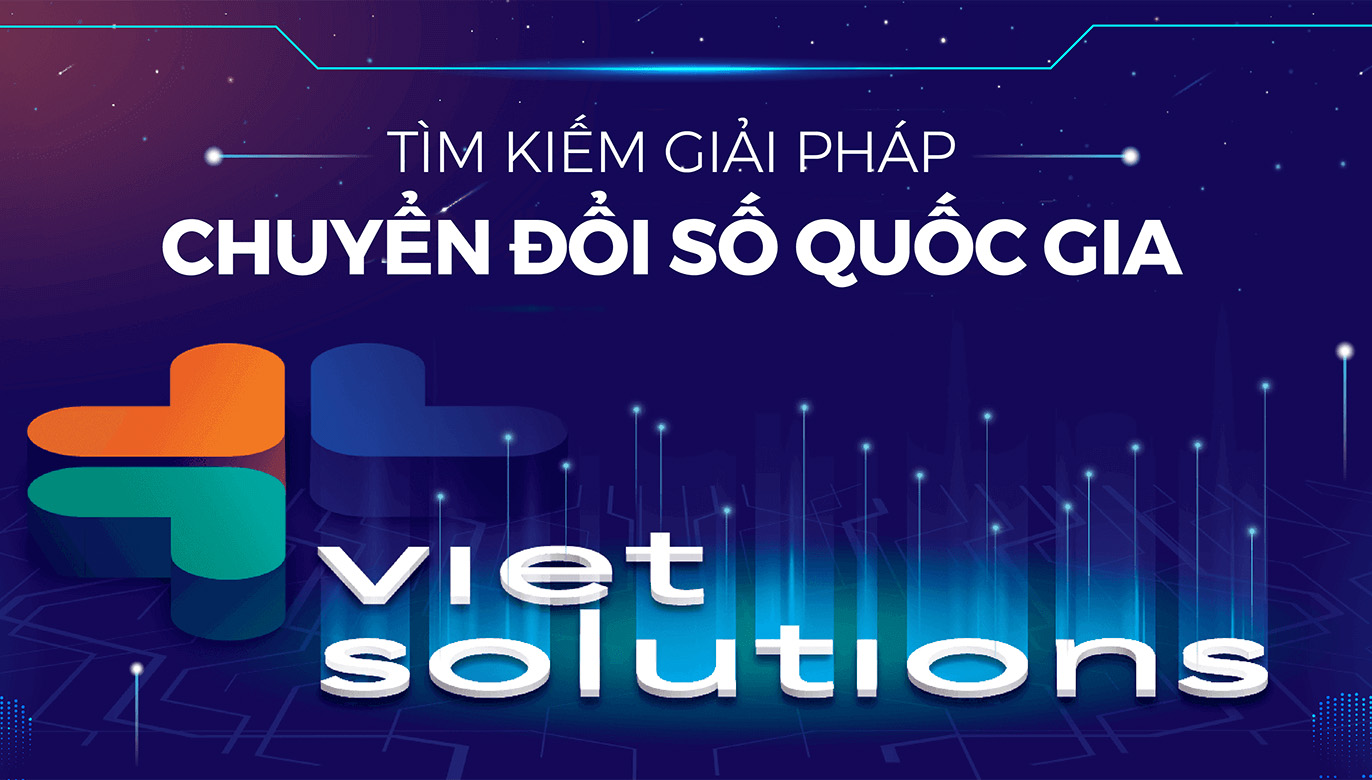 Cuộc thi “Tìm kiếm giải pháp Chuyển đổi số Quốc gia – Viet Solutions” năm 2022.