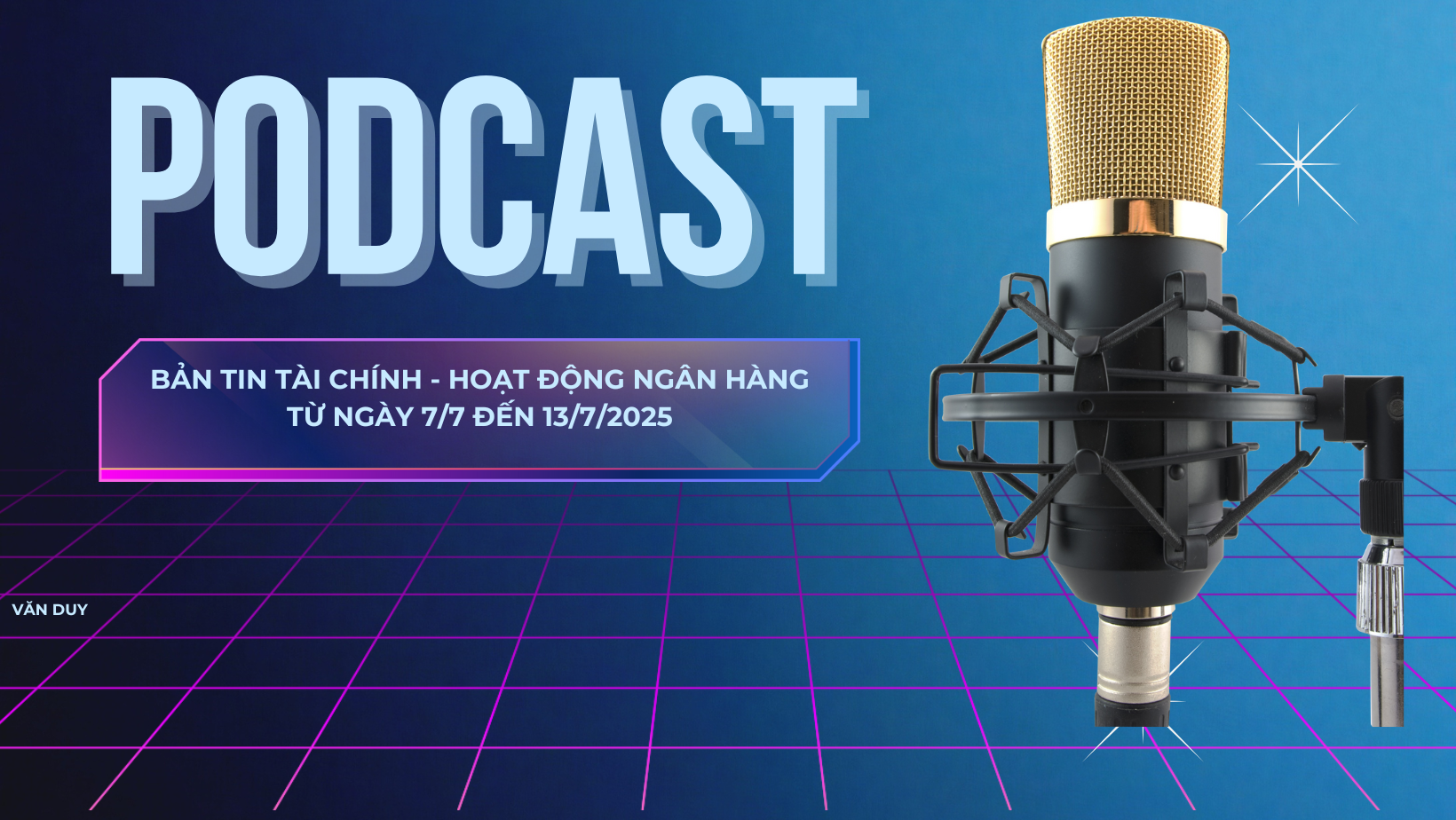 Bản tin Tài chính: Hoạt động ngân hàng từ ngày 7 - 13/7/2025