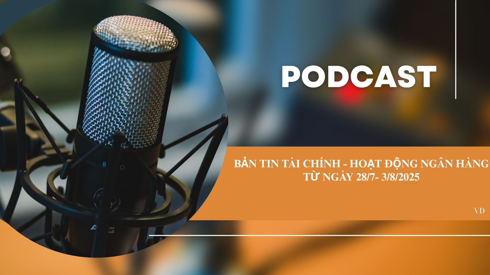 Bản tin Tài chính - Hoạt động ngân hàng từ ngày 28/7 - 03/8/2025