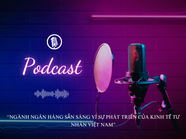 Ngành Ngân hàng sẵn sàng vì sự phát triển của kinh tế tư nhân Việt Nam